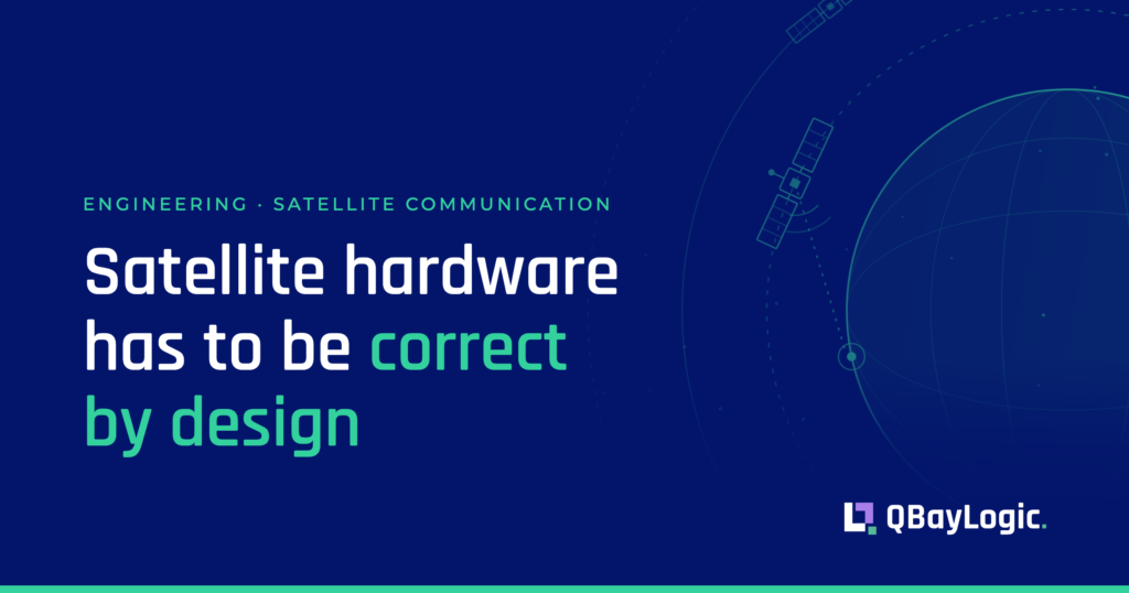 Illustration on a navy background: two satellites with solar panels on orbit rings around the Earth, and a dashed signal line from one satellite to a ground station. The title reads “Satellite hardware has to be correct by design”.